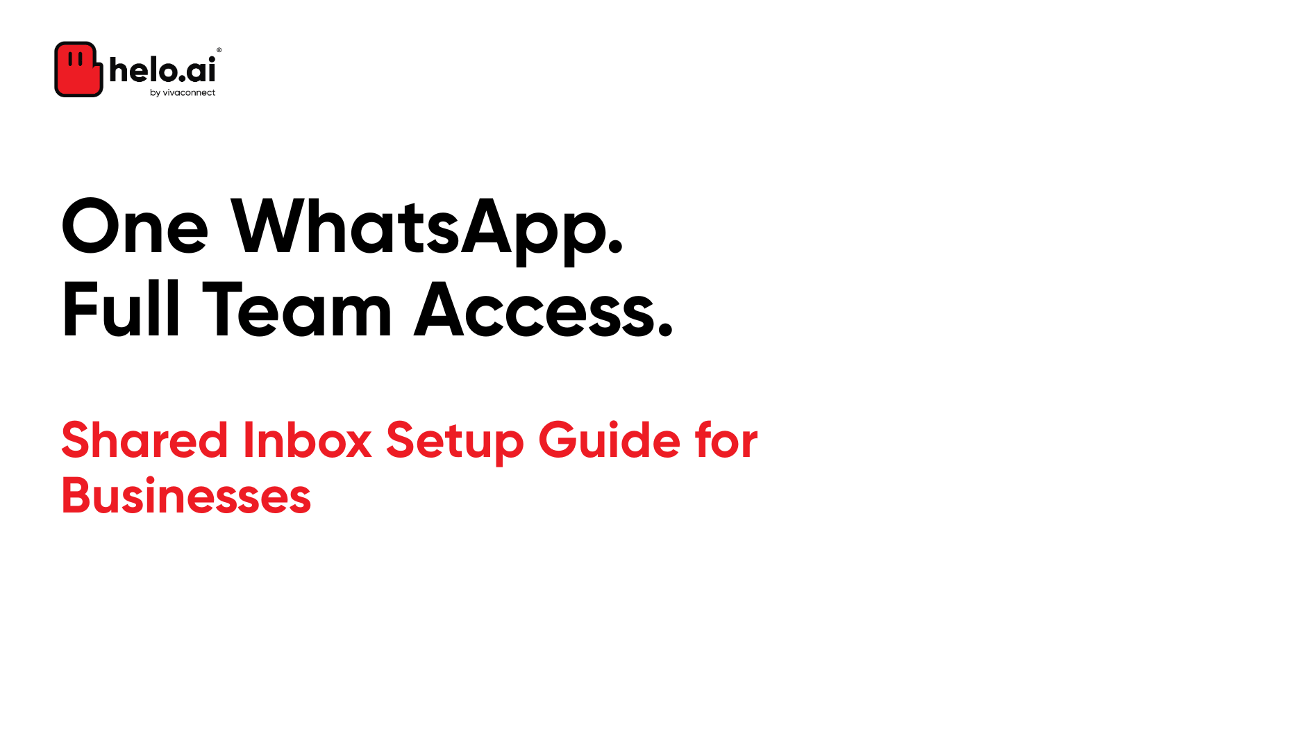 One WhatsApp.  Full Team Access.